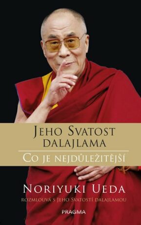 Jeho Svatost dalajlama: Co je nejdůležitější - Jeho Svatost Dalajláma,Ueda Noriyuki