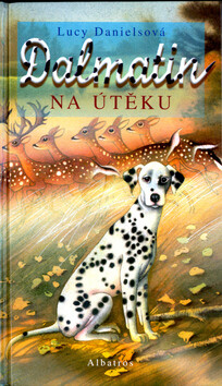Dalmatin na útěku - Lucy Danielsová,Jitka Walterová