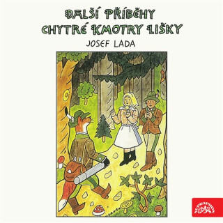 Další příběhy chytré kmotry lišky - Josef Lada