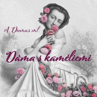 Dáma s kaméliemi - Alexander Dumas ml.