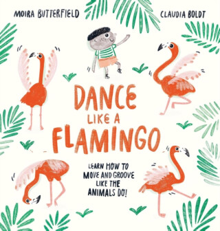 Dance Like a Flamingo - Butterfield Moira