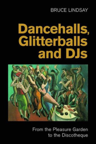 Dancehalls, Glitterballs and DJs - Lindsay Bruce