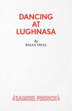 Dancing at Lughnasa - Brian Friel