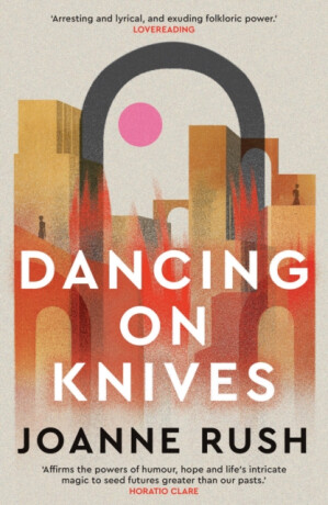 Dancing on Knives - Joanne Rush