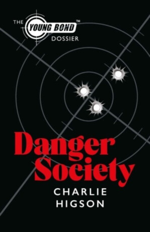 Danger Society: The Young Bond Dossier - Charlie Higson