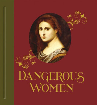 Dangerous Women - Mary D. Garrard,Kimberly L. Dennis