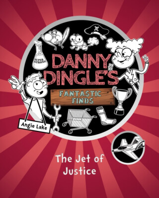 Danny Dingle's Fantastic Finds: The Jet of Justice (book 3) - Angie Lakeová