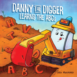Danny the Digger Learns the ABCs - Aja Mulford