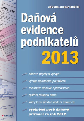 Daňová evidence podnikatelů 2013 - Jaroslav Sedláček,Jiří Dušek