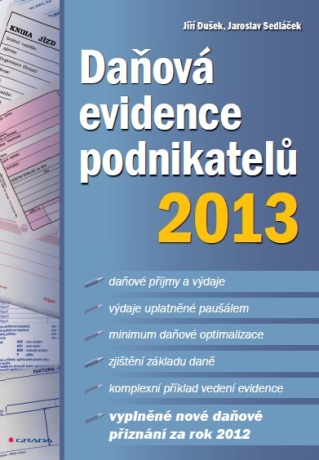 Daňová evidence podnikatelů 2013 - Jaroslav Sedláček,Jiří Dušek