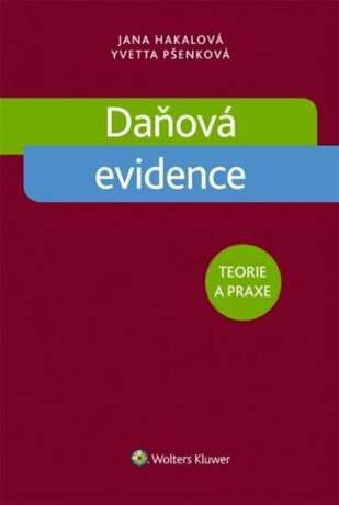 Daňová evidence. Teorie a praxe - Yvetta Pšenková,Jana Hakalová