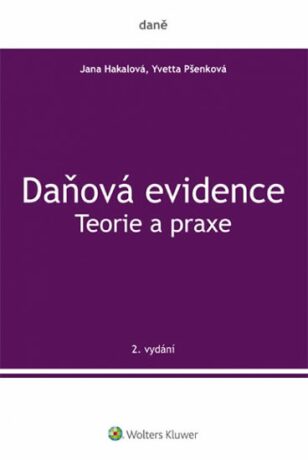 Daňová evidence Teorie a praxe - Yvetta Pšenková,Jana Hakalová