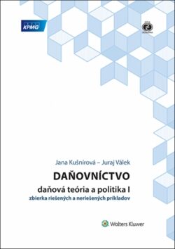 Daňovníctvo Daňová teória a politika I - Jana Kušnírová,Juraj Válek