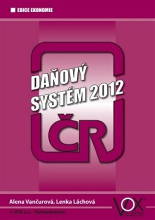 Daňový systém ČR 2012 - Alena Vančurová,Lenka Láchová