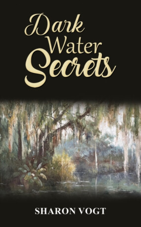 Dark Water Secrets - Sharon Vogt