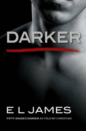 Darker : Fifty Shades Darker as Told by Christian - E.L. James