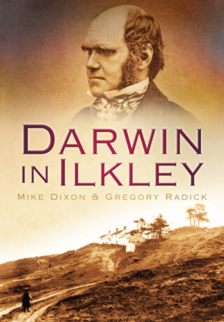Darwin in Ilkley - Gregory Radick,Mike Dixon