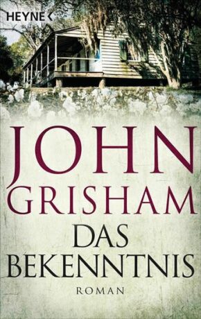Das Bekenntnis : Roman - John Grisham