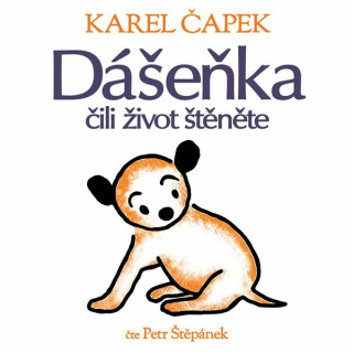 Dášeňka čili život štěněte - Karel Čapek