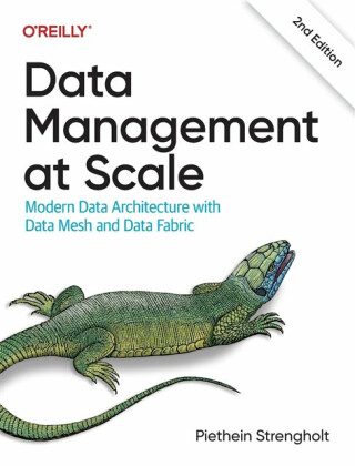 Data Management at Scale, 2nd Edition - Piethein Strengholt