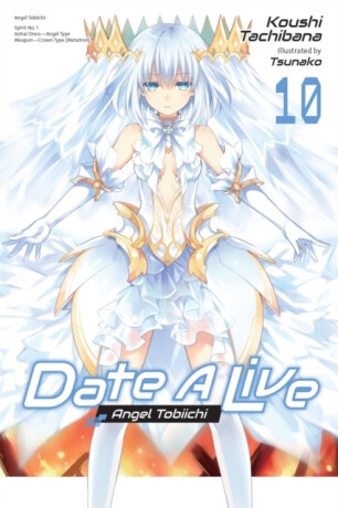Date A Live, Vol. 10 (light novel) - Jocelyne Allen,Tsunako Tsunako,Koushi Tachibana