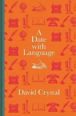 A Date with Language â€“ Fascinating Facts, Events and Stories for Every Day of the Year - David Crystal