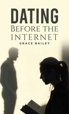 Dating Before the Internet - Grace Bailey