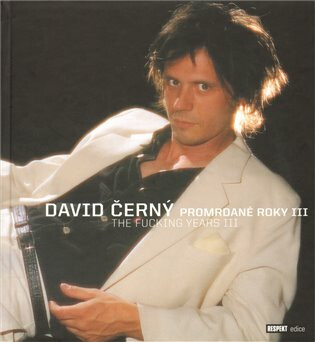 David Černý - Promrdané roky III, The Fucking Years III - Tomáš Pospiszyl