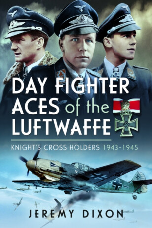 Day Fighter Aces of the Luftwaffe - Jeremy Dixon