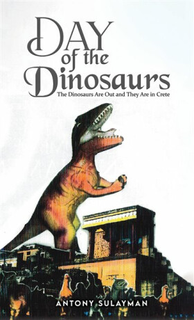 Day of the Dinosaurs - Antony Sulayman