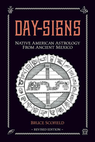 Day Signs: Native American Astrology from Ancient Mexico - Scofield Bruce