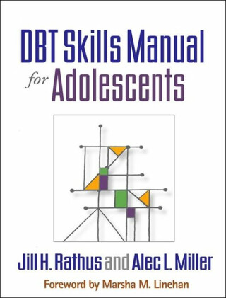 DBT Skills Manual for Adolescents - Alec L.  Miller,Jill H.  Rathus