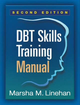 DBT Skills Training Manual, Second Edition, Available separately: DBT Skills Training Handouts and Worksheets - Marsha M. Linehanová