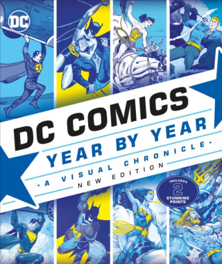 DC Comics Year By Year New Edition - Daniel Wallace,Alex Irvine,Matthew K. Manning,Alan Cowsill,Melanie Scott,Michael McAvennie