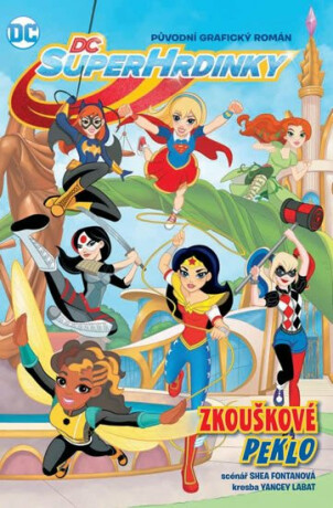 DC superhrdinky 1 - Zkouškové peklo - Shea Fontanová