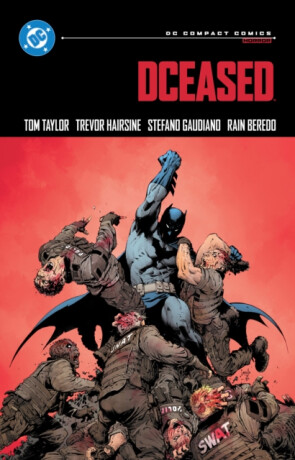 DCeased: DC Compact Comics Edition - Tom Taylor,Trevor Hairsine