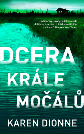 Dcera krále močálů - Karen Dionne