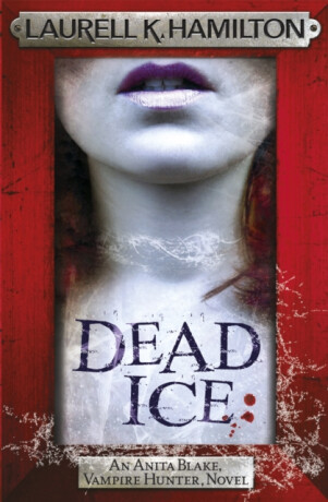 Dead Ice - Laurell K. Hamiltonová