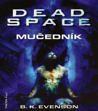 Mučedník - Dead Space - B. K. Evenson