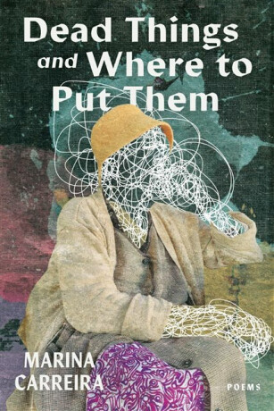 Dead Things and Where to Put Them - Marina Carreira