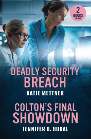 Deadly Security Breach / Colton's Final Showdown - Katie Mettner,Jennifer D. Bokal