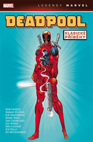 Deadpool: Klasické příběhy (Legendy Marvel) - Rob Liefeld,Fabian Nicieza
