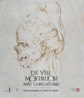 Deâ€™ visi mostruosi: Caricatures from Leonardo da Vinci to Bacon - 