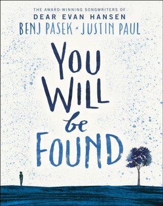 Dear Evan Hansen: You Will Be Found - Benj Pasek,Justin Paul