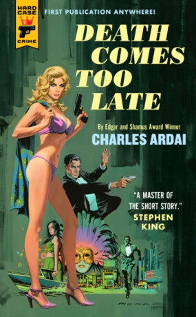 Death Comes Too Late - Charles Ardai