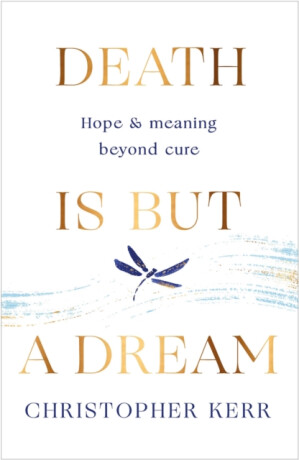 Death is But a Dream - Dr Christopher Kerr
