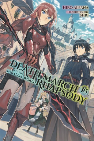 Death March to the Parallel World Rhapsody, Vol. 16 (light novel) - Jenny McKeon,Hiro Ainana,Shri Shri