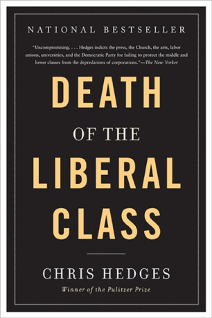 Death of the Liberal Class - Chris Hedges