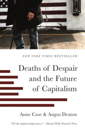 Deaths of Despair and the Future of Capitalism - Deaton Angus,Anne Case
