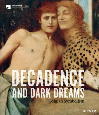 Decadence and Dark Dreams: Belgian Symbolism - Gleis